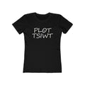 I Am the Plot TSIWT | Funny Reversed Twist T-Shirt for Bold & Confident Women