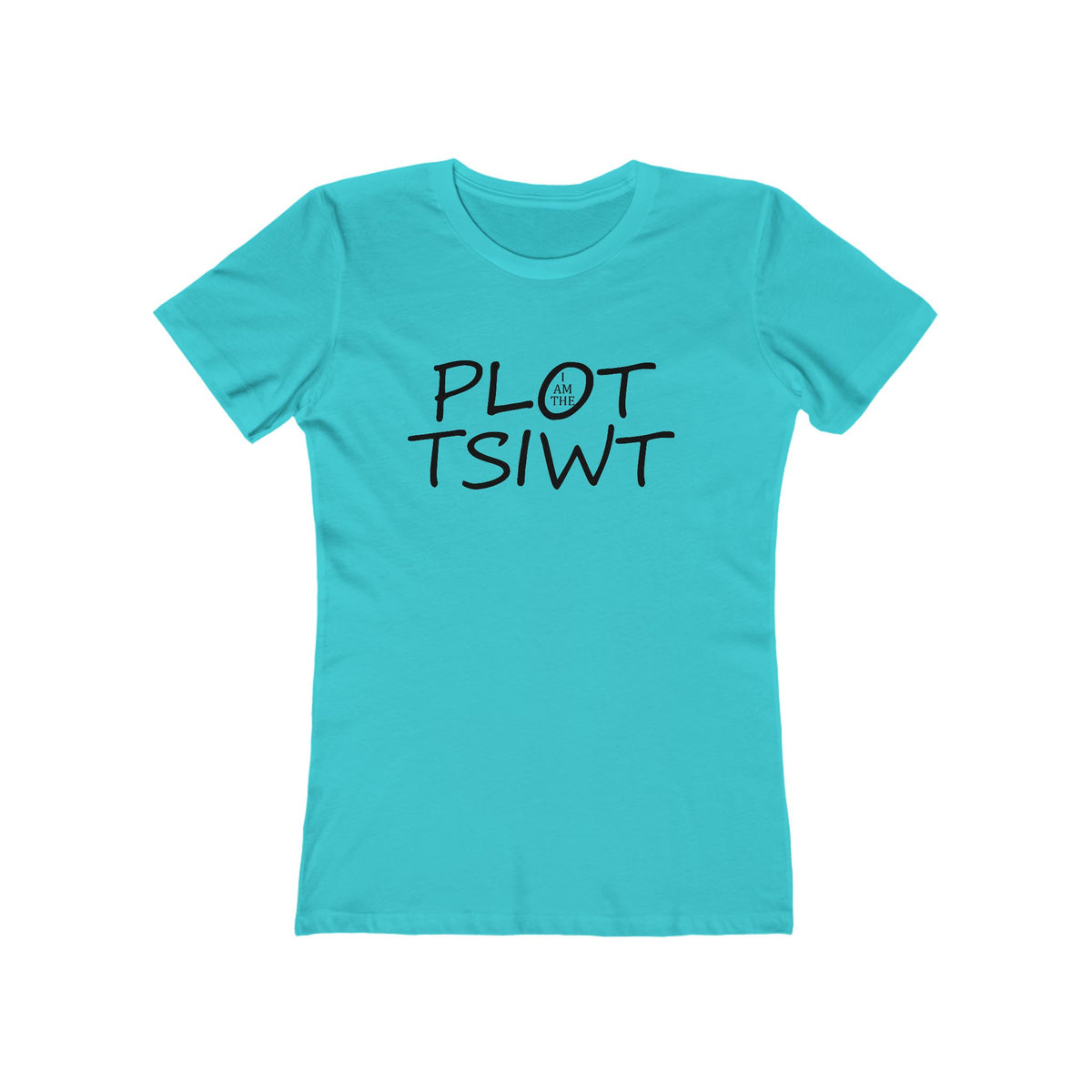 I Am the Plot TSIWT | Funny Reversed Twist T-Shirt for Bold & Confident Women