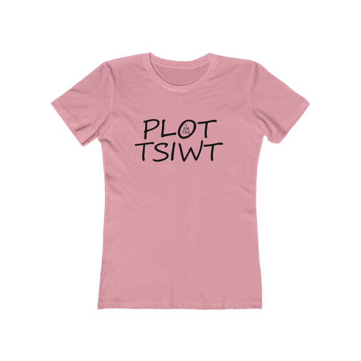 I Am the Plot TSIWT | Funny Reversed Twist T-Shirt for Bold & Confident Women