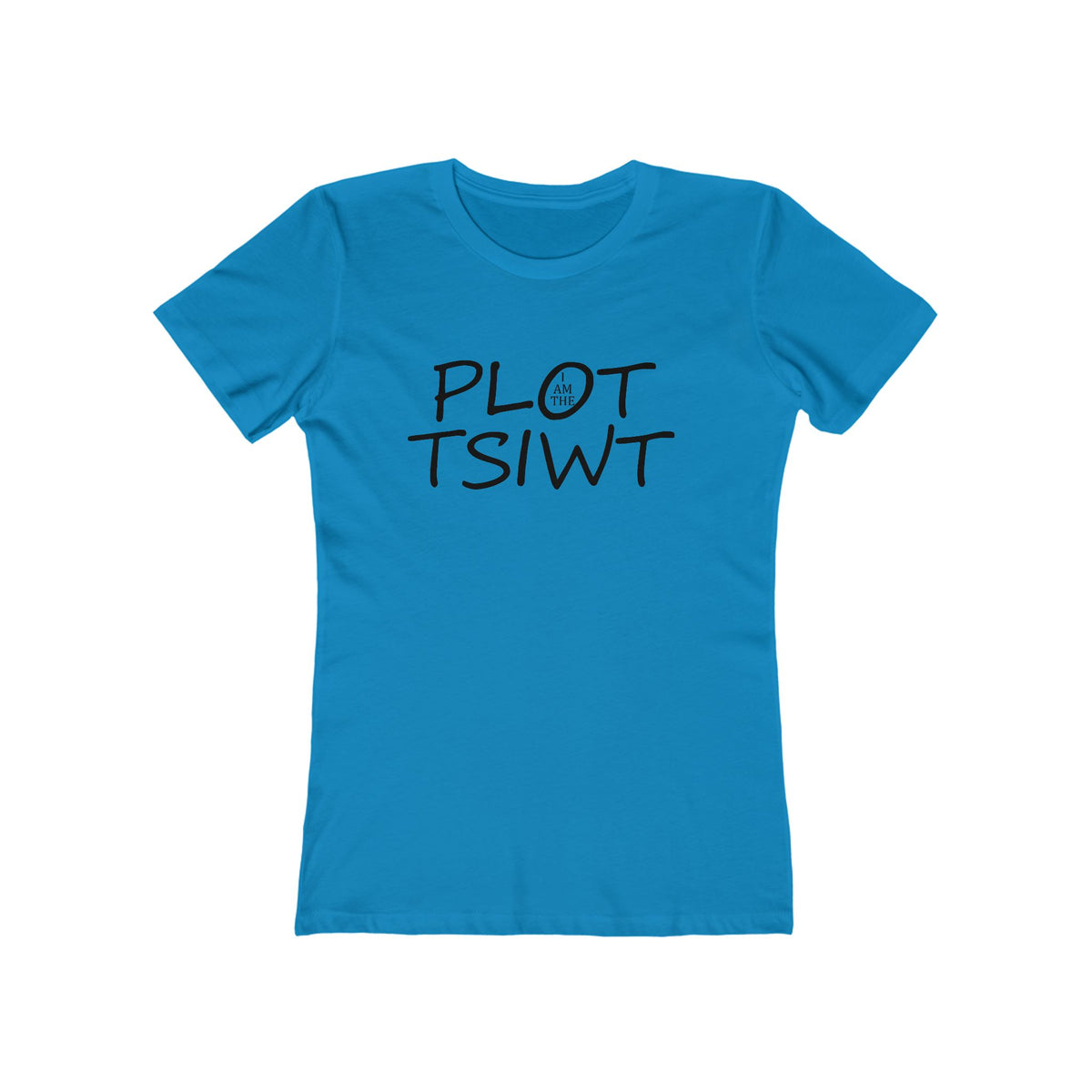 I Am the Plot TSIWT | Funny Reversed Twist T-Shirt for Bold & Confident Women