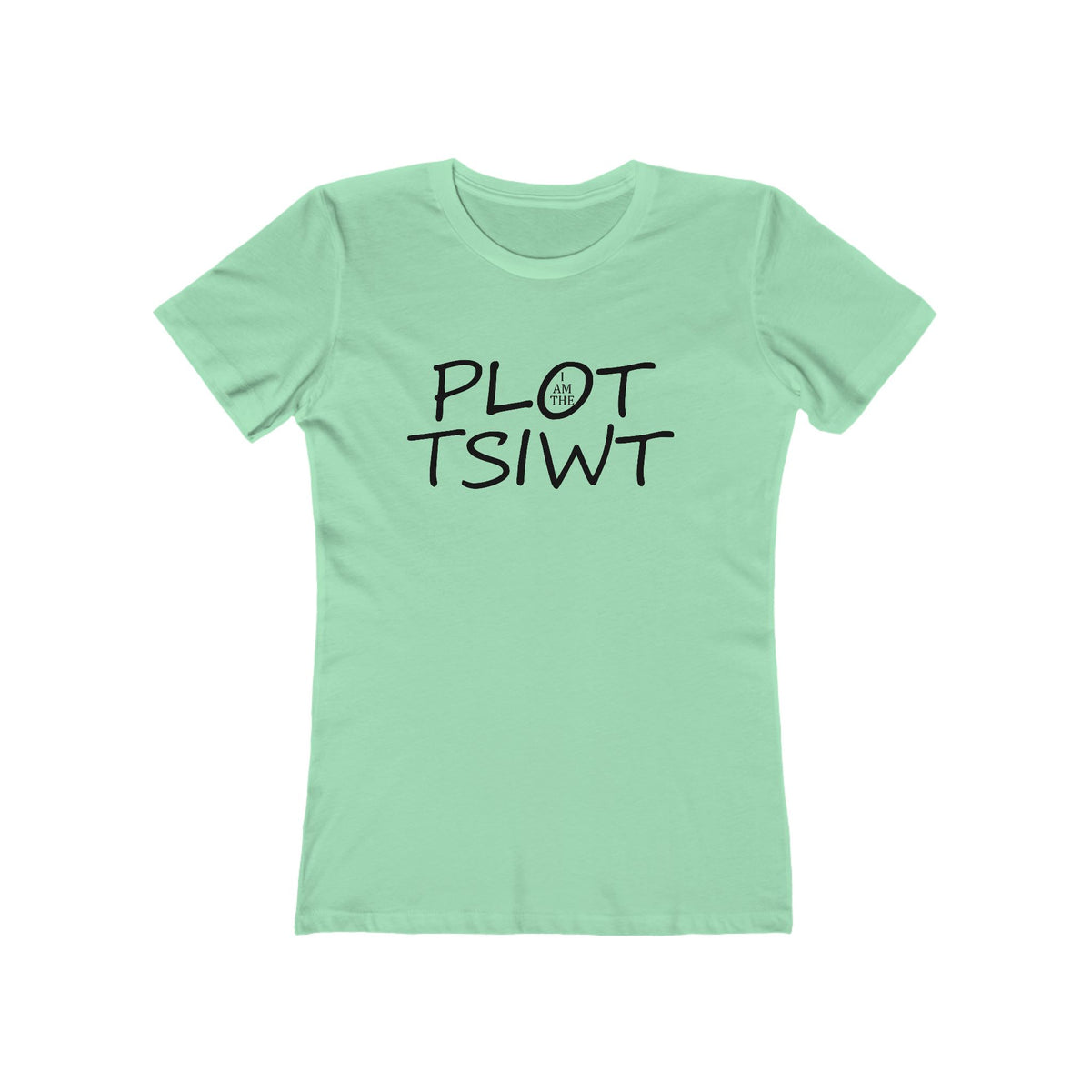 I Am the Plot TSIWT | Funny Reversed Twist T-Shirt for Bold & Confident Women