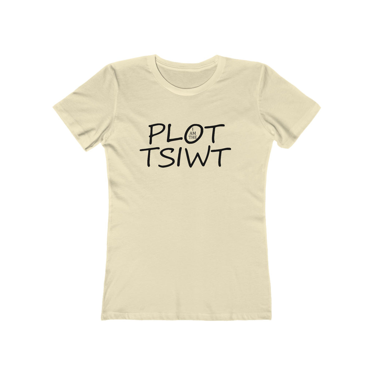 I Am the Plot TSIWT | Funny Reversed Twist T-Shirt for Bold & Confident Women
