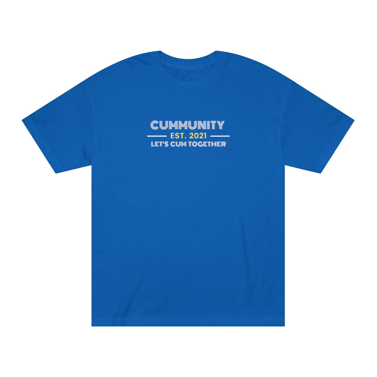 Unisex Humorous Cummunity Tee - Casual Wear, Fun Gift, Trendy Style, Social Event Apparel, Party Outfits